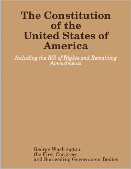 The Constitution of the United States, The Bill of Rights and other Amendments