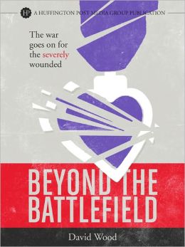 Beyond the Battlefield: The War Goes on for the Severely Wounded