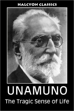 Tragic Sense of Life by Miguel de Unamuno