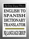 Book Cover Image. Title: English to Spanish Dictionary Translator, Author: FQ Language Group