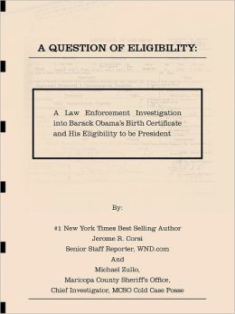 A Question of Eligibility: A Law Enforcement Investigation into Barack Obama's Birth Certificate and His Eligibility to be President
