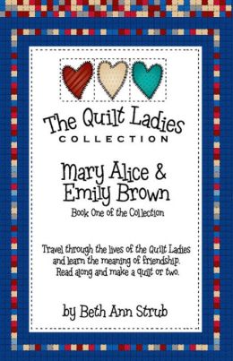 The Quilt Ladies Book 1 Mary Alice and Emily Brown