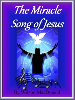The Miracle Songs of Jesus
