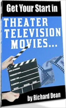 eBook aBout Getting Your Start In Theater, Television, Movies