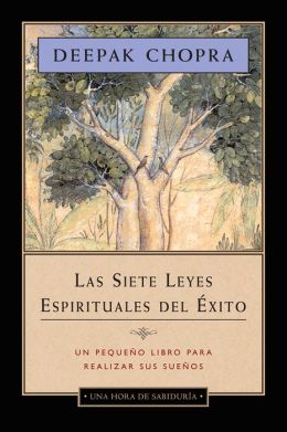 Las Siete Leyes Espirituales del &Eacute;xito: Un peque&ntilde;o libro para realizar sus sue&ntilde;os