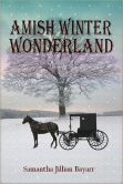 Book Cover Image. Title: Amish Winter Wonderland:  BOOK TWO (Jacob's Daughter, An Amish, Christian Romance), Author: Samantha Jillian Bayarr