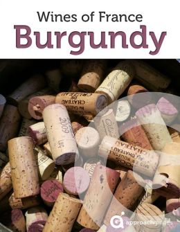 French Wine Guide: Burgundy (France)