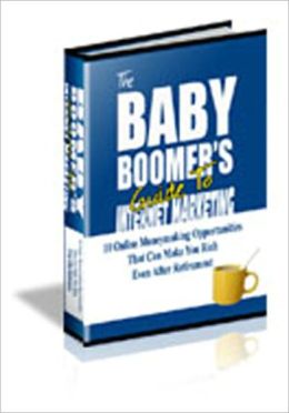 The Baby Boomers Guide To Internet Marketing - AAA+++ brand new
