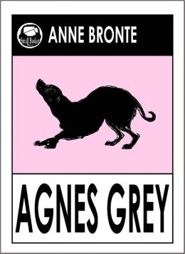 Agnes Grey, Agnes Gray, Agnes Grey by Anne Bronte, Agnes Gray, Classics, Bronte Sisters, Bronte Collection