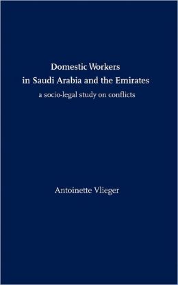 Domestic Workers in Saudi Arabia and the Emirates: A Socio-legal Study on Conflicts