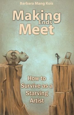 Making Ends Meet: How to Survive as a Starving Artist 7 Ways Writers Can Find More Money at the End of the Month