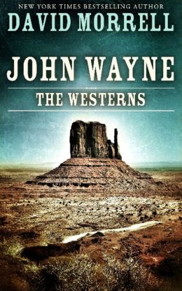 John Wayne: The Westerns, an essay