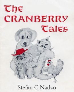 The Cranberry Tales - A Children's Book for Adults, Too Stefan Nadzo