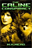 Book Cover Image. Title: The Caline Conspiracy, Author: M.H. Mead