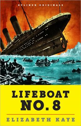 Lifeboat No. 8: An Untold Tale of Love, Loss, and Surviving the Titanic