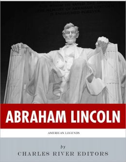 American Legends: The Life of Abraham Lincoln (Illustrated)