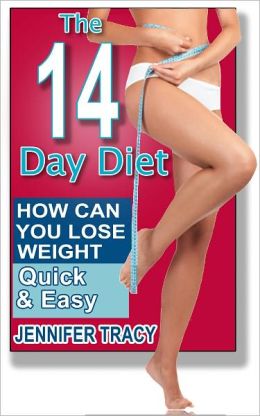 The 14 Day Diet - How Can You Lose Weight Quick and Easy?