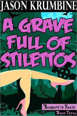 A Grave Full of Stilettos (Reapers in Heels #3)