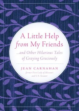 A Little Help from my Friends . . . and Other Hilarious Tales of Graying Graciously