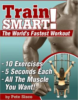 Train Smart!-The World's Fastest Workout
