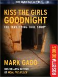 Book Cover Image. Title: Kiss The Girls Goodnight, Author: Mark Gado
