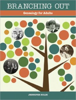Branching Out Genealogy for Adults Lessons 1-30