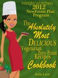 Weight Watchers 2012 New Points Plus Program The Absolutely Most Delicious Vegetarian Zero Points Recipes Cookbook