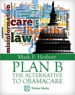 Plan B: The Alternative to Obamacare