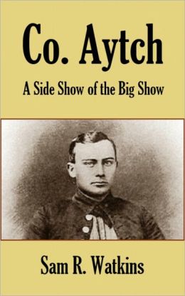 Co. Aytch: A Side Show of the Big Show