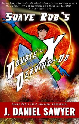 Suave Rob's Double-X Derring Do (A Short Novel of Long Odds)