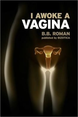 I Awoke a Vagina (A Metamorphosis Parody)