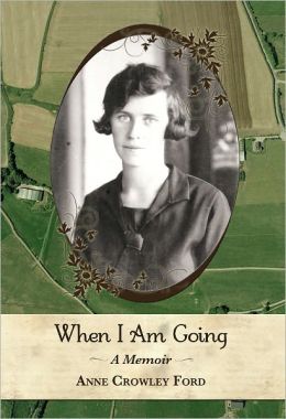 When I Am Going: Growing Up In Ireland and Coming to America, 1901-1927