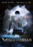 Book Cover Image. Title: Wings of Arian (For fans of Julie Kagawa, J.K. Rowling, Cinda Williams Chima), Author: Devri Walls