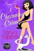 Book Cover Image. Title: A Charming Crime, Author: Tonya Kappes