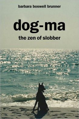 Dog-Ma, The Zen Of Slobber
