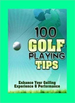 eBook about 100 Golf Playing Tips that everyone love...