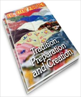 View Large Images All About Quilting: Tradition, Preparation And Creation