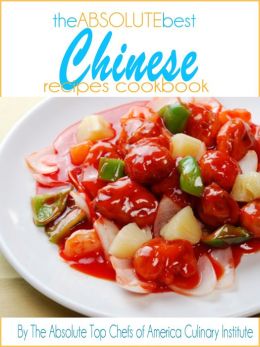 The Absolute Best Chinese Recipes Cookbook