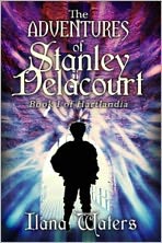 The Adventures of Stanley Delacourt: Book I of Hartlandia