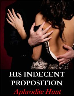 His Indecent Proposition (BDSM Erotic Romance)