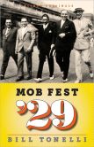 Book Cover Image. Title: Mob Fest '29:  The True Story Behind the Birth of Organized Crime, Author: Bill Tonelli