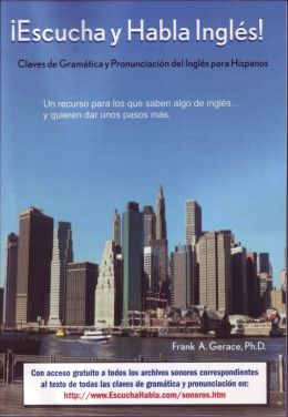 ¡Escucha y Habla Ingl&eacute;s! Claves de Gram&aacute;tica y Pronunciaci&oacute;n