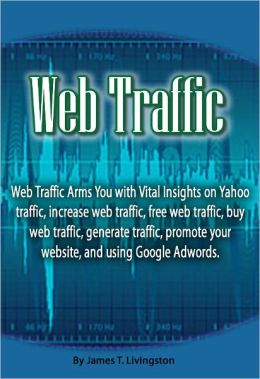 Web Traffic: Web Traffic arms you with vital insights on Yahoo Traffic, increase web traffic, free web traffic, buy web traffic, generate traffic, promote your website, and using Google Adwords.