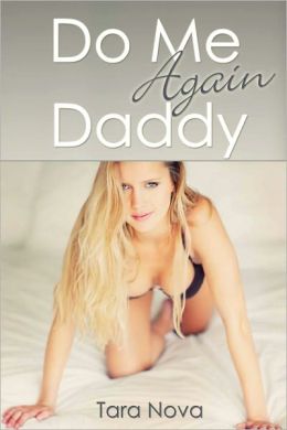 Do Me Again, Daddy 2 (Taboo Father Daughter Anal Sex Erotica)