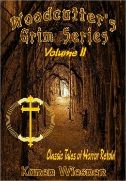 Woodcutter's Grim Series - Classic Tales Of Horror Retold Volume II