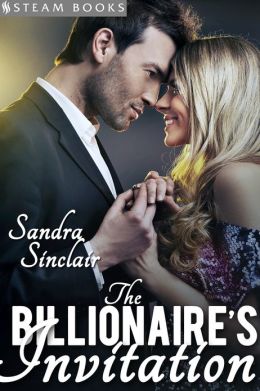 The Billionaire's Invitation - Sensual Erotic Romance from Steam Books