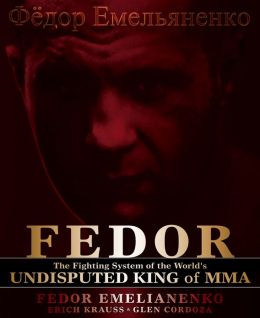Fedor: The Fighting System of the World's Undisputed King of MMA