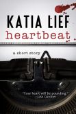 Book Cover Image. Title: Heartbeat:  A Short Story, Author: Katia Lief