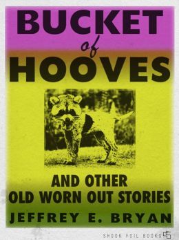 Bucket of Hooves and Other Old Worn Out Stories