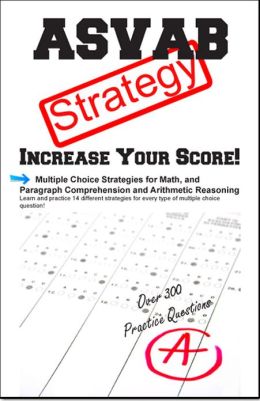 ASVAB Test Strategy: Multiple Choice Strategies for the Armed Services Vocational Aptitude Battery
